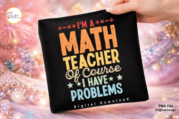 I’m a Math Funny Math Teacher Quote PNG