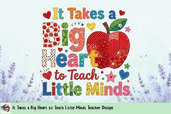 It Takes a Big Heart to Teach Little Minds Teacher Design