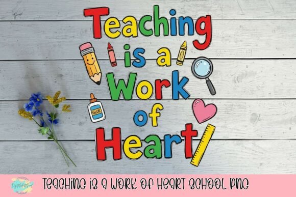 Teaching is a Work of Heart School PNG